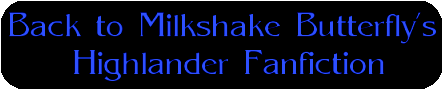 Milkshake Butterfly's Highlander Fanfiction